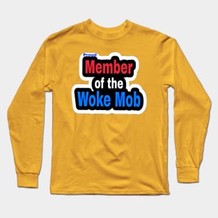 Proud Member of the WOKE Mob - Front Long Sleeve T-Shirt